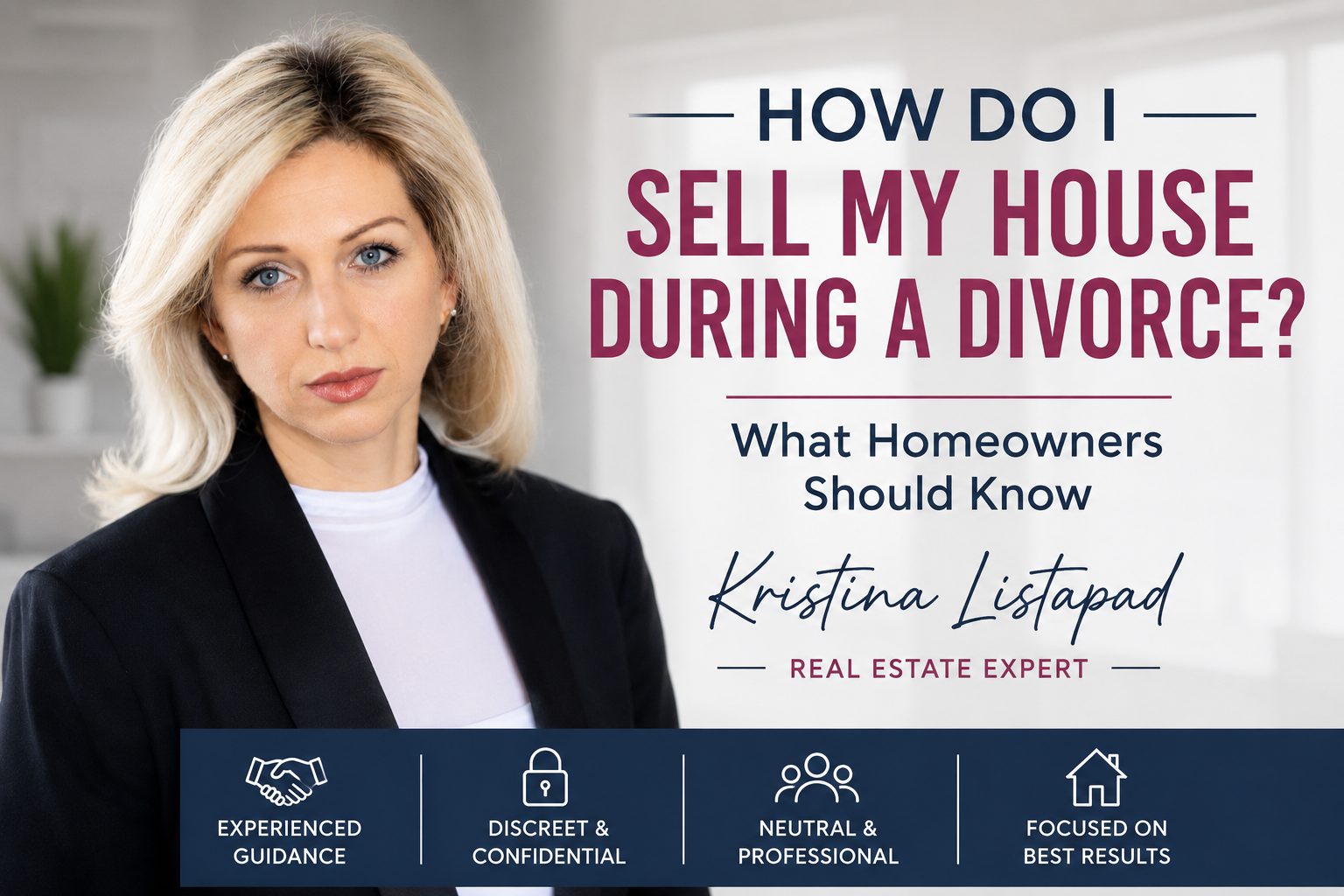 Kristina Listapad, Massachusetts and Southern New Hampshire Realtor, explaining how to sell a house during a divorce with professional, confidential, and neutral real estate guidance.